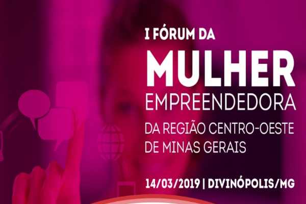 “I Fórum da Mulher Empreendedora da Região Centro Oeste de Minas”, é realizado em Divinópolis