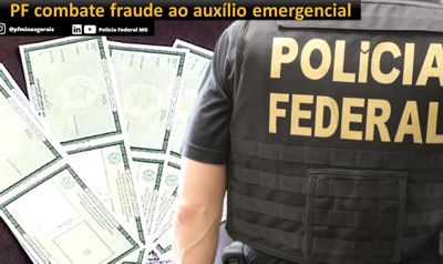 Policia Federal combate fraude ao programa do Auxilio Emergencial, em Minas Policia Federal - Fraude auxilio emergencial