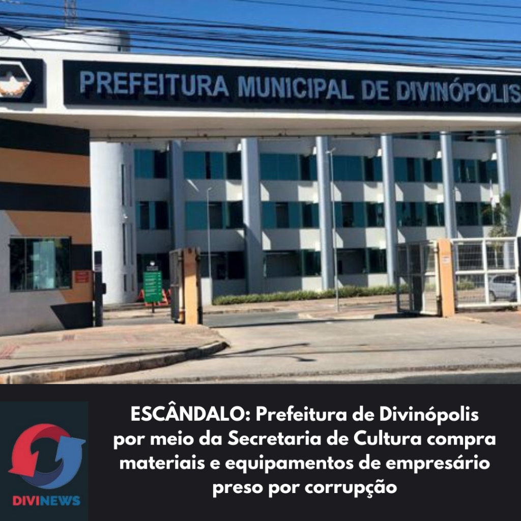 ESCÂNDALO: Prefeitura de Divinópolis por meio da Secretaria de Educação compra materiais e equipamentos de empresário preso por corrupção escandalo