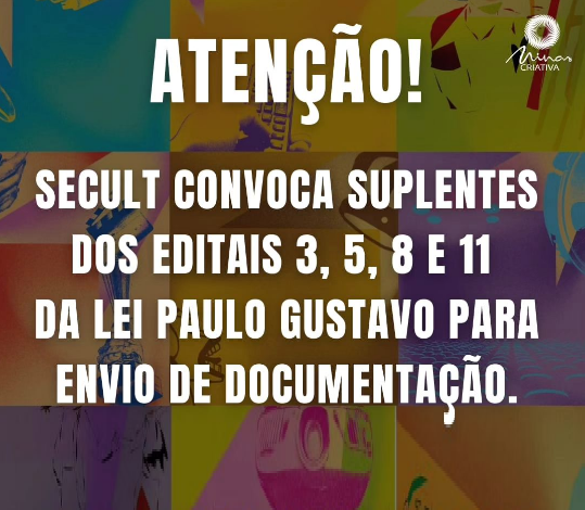 Suplentes dos editais 3, 5, 8 e 11 da Lei Paulo Gustavo têm prazo prorrogado para envio de documentos Sem título
