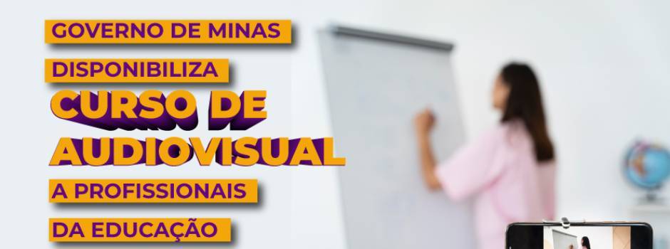 Secretaria de Educação oferece curso gratuito de audiovisual para professores em Minas Gerais