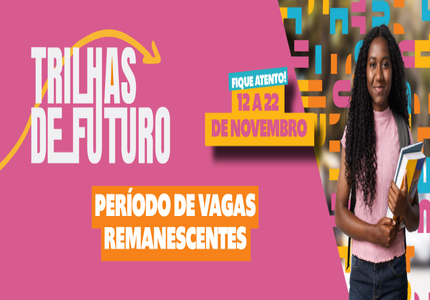 “Trilhas de Futuro” oferecem nova oportunidade para cursos técnicos gratuitos; Inscrição para vagas remanescentes vão até dia 22 de novembro Trilhas do Futuro 2024 Vagas Remanescentes 2