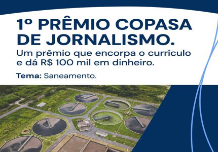 Copasa dá prêmios de R$ 100 mil para profissionais do jornalismo que apresentem trabalhos sobre saneamento básico