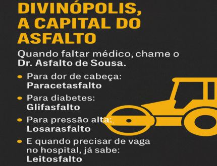 Divinópolis: cidade do asfalto, onde até os remédios já vêm em versão losarasfalto, glifasfalto e outros