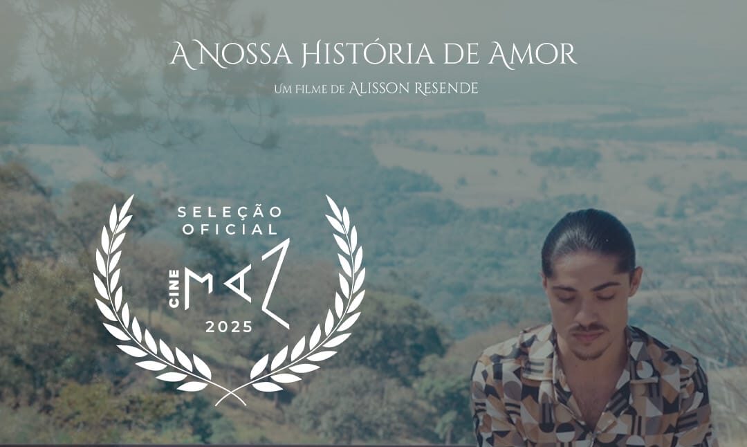 Filme “A Nossa História de Amor”, do divinopolitano Alisson Resende, representa Divinópolis no CINEMAZ 2025 e já soma 5 prêmios internacionais.