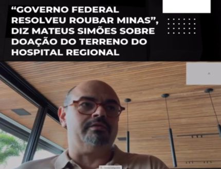 Mateus Simões, com 2% nas últimas pesquisas, comete gafe dupla: tenta apagar Lohanna, distorce federalização e politiza a saúde em Minas