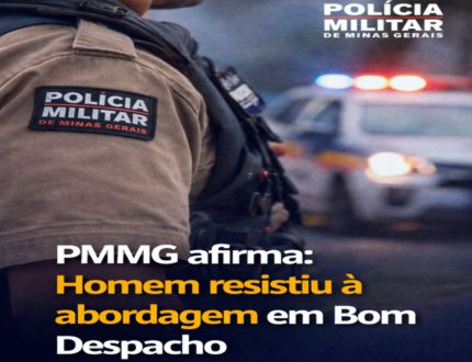 Após solicitação do Divinews, Comunicação da 7ª Região de Polícia Militar apresenta versão sobre ocorrência em Bom Despacho
