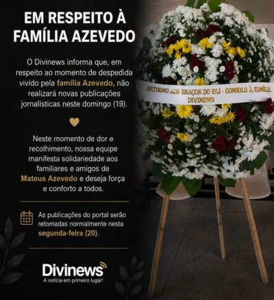 Em respeito à família Azevedo, Divinews interrompe publicações neste domingo