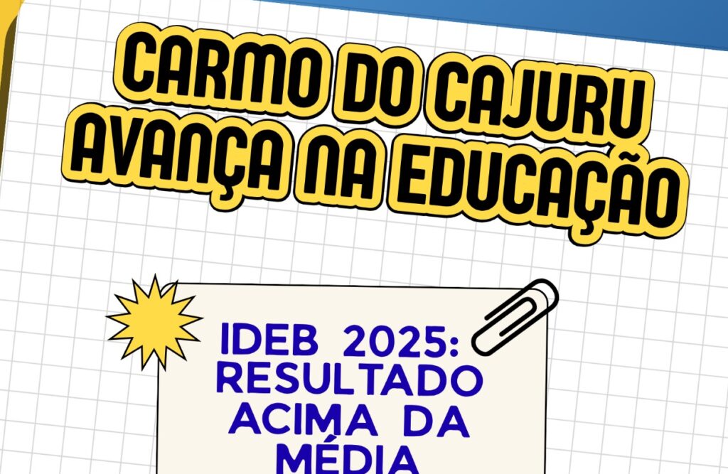 Carmo do Cajuru avança no IDEB 2025 e supera média nacional nos anos iniciais WhatsApp Image 2026-08-07 at 23.59.43