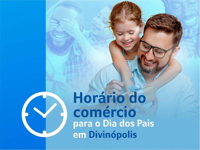 Comércio de Divinópolis terá horário especial para Dia dos Pais