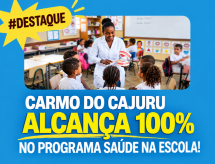 Nota máxima: Carmo do Cajuru alcança desempenho histórico de 100% na Saúde Escolar