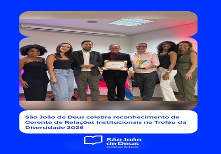 São João de Deus destaca compromisso com a diversidade e celebra reconhecimento no Troféu da Diversidade 2026